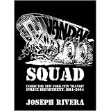 Vandal Squad: Inside the New York City Transit Police Department, 1984-2004