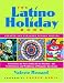 The Latino Holiday Book: From Cinco de Mayo to Dia de los Muertos--the Celebrations and Traditions of Hispanic-Americans