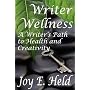 Writer Wellenss A Writer's Path to Health and Crea&hellip by Joy E Held