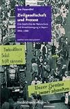 Zivilgesellschaft und Protest: Eine Geschichte der Naturschutz- und Umweltbewegung in Bayern 1945 - 1980 (Umwelt Und Gesellschaft) - Ute Hasen&ouml;hrl