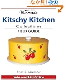 Warman's Kitschy Kitchen Collectibles Field Guide: Values And Identification (Warman's Field Guides)