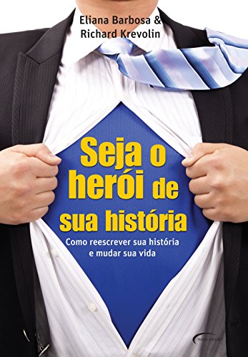 Seja o Herói da Sua História (Portuguese Edition)