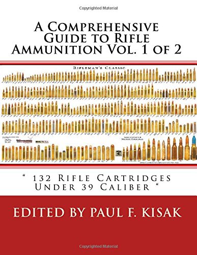 A Comprehensive Guide to Rifle Ammunition Vol. 1 of 2: 