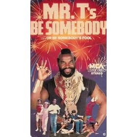 Mr. T's Be Somebody or Be Somebody's Fool [VHS]