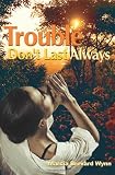 Trouble Don't Last Always