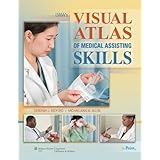 LWW's Visual Atlas of Medical Assisting Skills