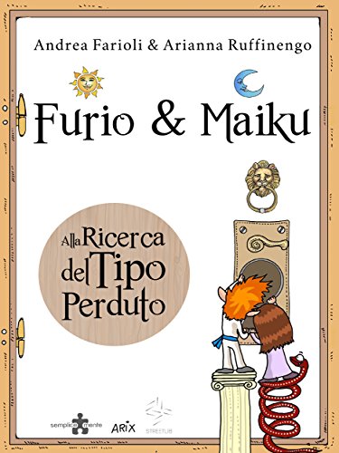 Furio&Maiku - Alla Ricerca del Tipo Perduto (Italian Edition)