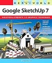 Real World Google SketchUp 7: Industrial - Strength 3 - D - Graphics Techniques