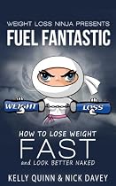 Fuel Fantastic - How to Lose Weight Fast-From Free Kindle Books Library