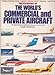 The Encyclopedia of the World's Commercial and Private Aircraft