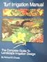 Turf Irrigation Manual: The Complete Guide to Turf and Landscape Irrigation Systems