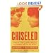 Chiseled: A Young Man's Guide to Shaping Character, True Toughness and a Life That Matters