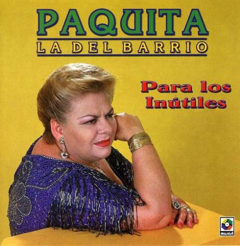 Paquita la del Barrio - Para Los Inutiles - Zortam Music