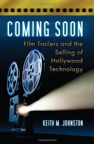 Coming Soon: Film Trailers and the Selling of Hollywood Technology
