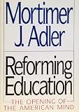 Reforming education : the opening of the American mind