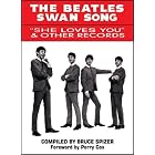 The Beatles Swan Song: She Loves You and Other Records by Bruce Spizer