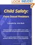 Child Safety: From Sexual Predators: It Is Our Goal To Protect Children From Sexual Predators Whether Online Or On The Playground.
