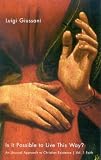 Is It Possible to Live This Way?: An Unusual Approach to Christian Existence: Faith