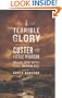 A Terrible Glory: Custer and the Little Bighorn - the Last Great Battle of the American West