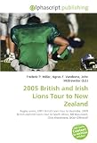 2005 British and Irish Lions Tour to New Zealand: Rugby union, 2001 British Lions tour to Australia, 2009 British and Irish Lions tour to South Africa, Bill Beaumont, Clive Woodward, Brian O'Driscoll