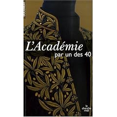L'acad�mie par l'un des quarante
