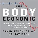 The Body Economic: Why Austerity Kills | David Stuckler,Sanjay Basu