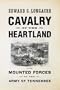 Cavalry of the Heartland: The Mounted Forces of the Army of Tennessee
