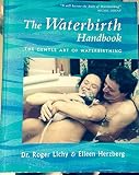 The waterbirth handbook : a guide to the gentle art of waterbirthing