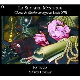 La Semaine Mystique, Chants De D�votion Du R�gne De Louis XIII