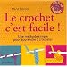 Le crochet c'est facile ! : Une m�thode simple pour apprendre � crocheter