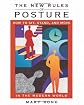The New Rules of Posture: How to Sit, Stand, and Move in the Modern World