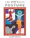 The New Rules of Posture: How to Sit, Stand, and Move in the Modern World