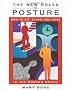 The New Rules of Posture: How to Sit, Stand and Move in the Modern World
