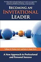 Becoming an Invitational Leader: A New Approach to Professional and Personal Success