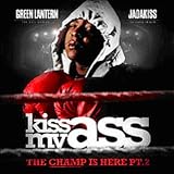 Kiss My Ass (The Champ Is...