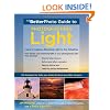 The BetterPhoto Guide to Photographing Light: Learn to Capture Stunning Light in any Situation (BetterPhoto Series)