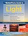 The BetterPhoto Guide to Photographing Light: Learn to Capture Stunning Light in any Situation