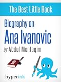 Ana Ivanovic: A Biography