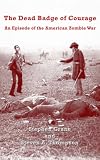 The Dead Badge of Courage: An Episode of the American Zombie War