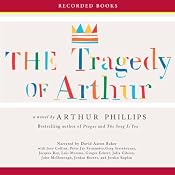 The Tragedy of Arthur | [Arthur Phillips]