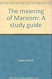The meaning of Marxism : a study guide