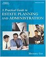 A Practical Guide to Estate Planning and Administration (West Legal Studies Series)