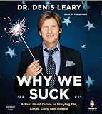 Why We Suck: A Feel Good Guide to Staying Fat, Loud, Lazy and Stupid [WHY WE SUCK]