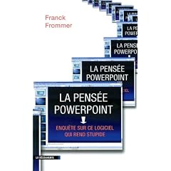 La pens�e PowerPoint : Enqu�te sur ce logiciel qui rend stupide