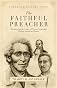 The Faithful Preacher: Recapturing the Vision of Three Pioneering African-american Pastors