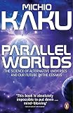 Parallel worlds : the science of alternative universes and our future in the cosmos
