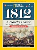 1812: A Travelers Guide to the War That Defined a Continent
