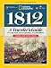 1812: A Traveler's Guide to the War That Defined a Continent