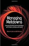 Managing Meltdowns: Using the S.C.A.R.E.D Calming Technique with Children and Adults with Autism