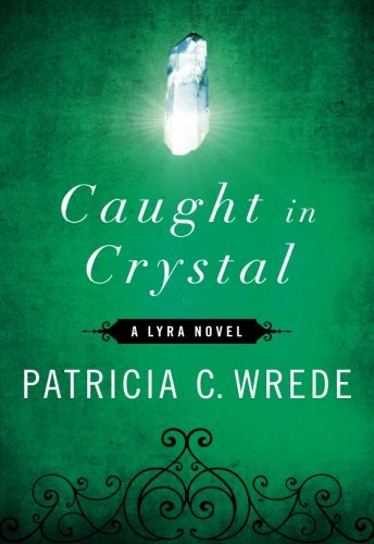 Caught in Crystal (The Lyra Novels)